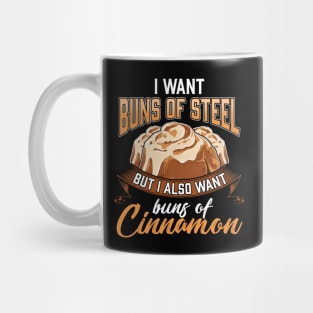 I Want Buns Of Steel But Also Buns Of Cinnamon Mug